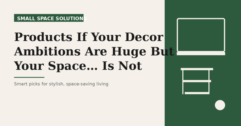 Products If Your Decor Ambitions Are Huge